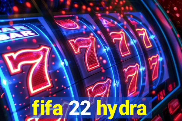 fifa 22 hydra